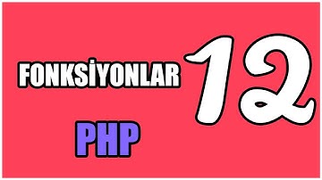 PHP #12 - Fonksiyonlar