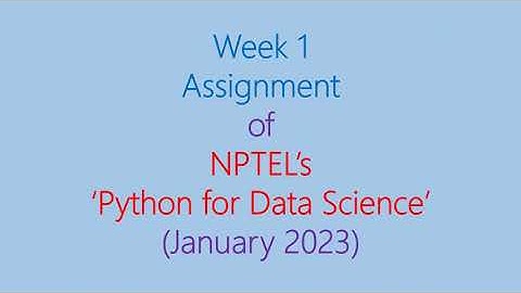 Assignment Solution for Week 1: January 2023 (NPTEL - Python for Data Science)