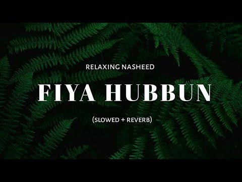 Fiya Hubbun Relaxing Nasheed Slowed Reverb Ummah Tube Official