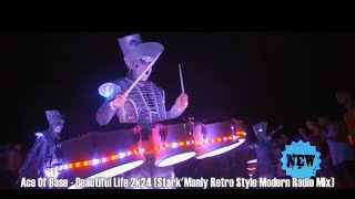 Ace Of Base - Beautiful Life 2k24 (Stark'Manly Retro Style Modern Radio Mix)