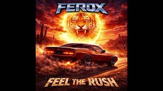Ferox - Feel The Rush (80s Melodic Hard Rock) 