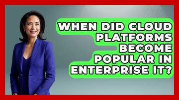 When Did Cloud Platforms Become Popular in Enterprise IT? | Cloud Stack Studio News