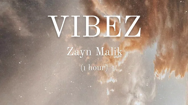 Vibez -Zayn Malik (1 hour loop)