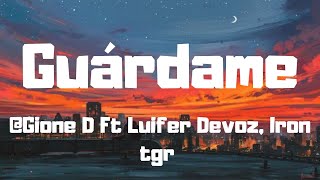 GUARDAME Gione D Ft Luifer Devoz, Iron tgr (LETRA/Lyrics)
