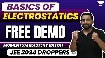 Basics of Electrostatics: Free Demo Class | JEE 2024 Droppers | Unacademy Atoms | Ajit Lulla