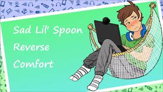 [M4A] Sad Lil' Spoon Reverse Comfort