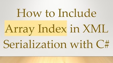 How to Include Array Index in XML Serialization with C#