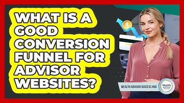 What Is A Good Conversion Funnel For Advisor Websites?