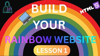 BUILD YOUR RAINBOW WEBSITE Lesson 1