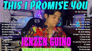 THIS I PROMISE YOU - Jenzen Guino Cover Songs Playlist 2024 💖 Jenzen Guino Best OPM Love Songs