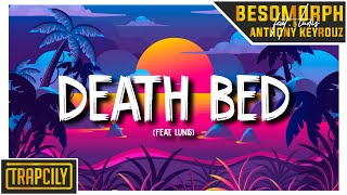 Besomorph & Anthony Keyrouz - Death bed (ft. Lunis) • TRAPCILY