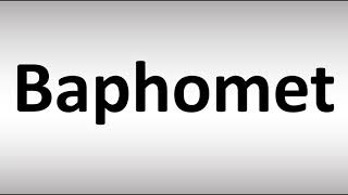 How to Pronounce Baphomet