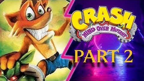 More Mutants incoming! - Crash: Mind Over Mutant - Part 2