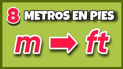 💥 Cuántos PIES hay en 8 METROS | Convertir m a ft