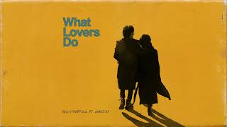 Billy Raffoul - What Lovers Do feat. Amistat  Resimi