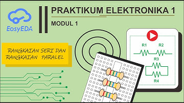 Elektronika 1 : Modul 1 - Rangkaian Seri dan Paralel resistor dengan simulasi EasyEDA