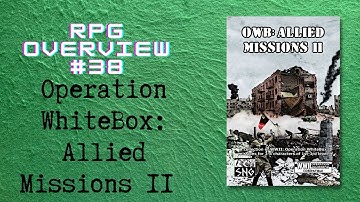 RPG Overview 38 Operation WhiteBox: Allied Missions II