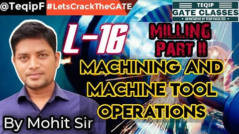 Lec - 16 | ME | Machine Tools (Manufacturing) by Mohit Sir | GATE by TEQIPFaculties LetsCrackTheGATE