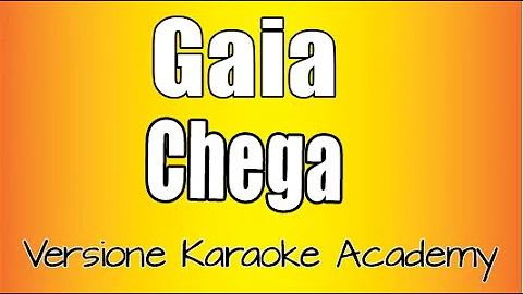 Gaia -  Chega  (Versione Karaoke Academy Italia)
