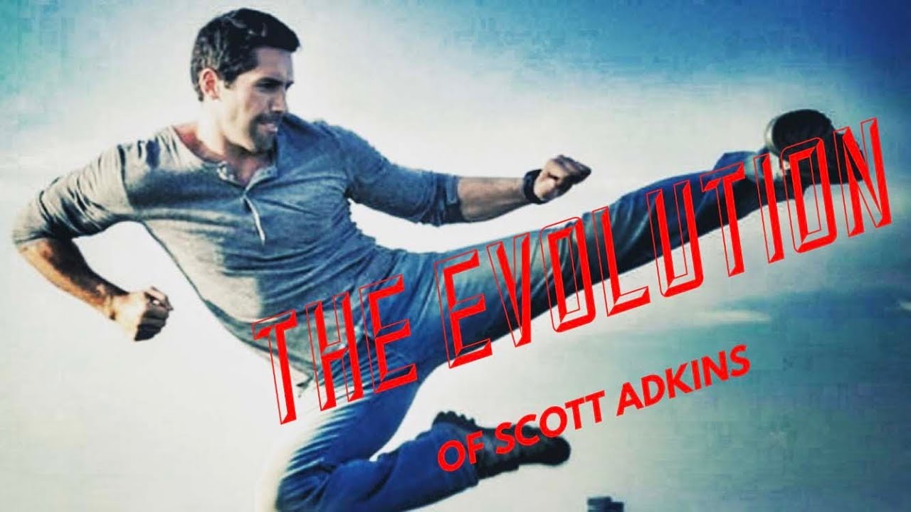 The Evolution of Scott Adkins