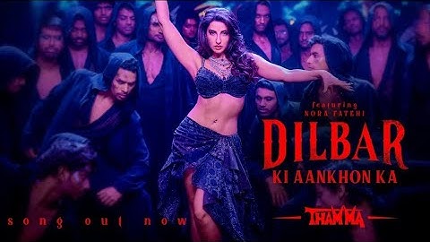 Thamma| Dilbar Ki Aankhon Ka | Nora F, Ayushmann K, Rashmika M | Sachin–Jigar, Rashmeet K, Amitabh B