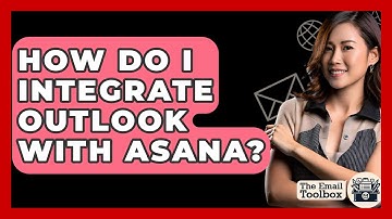 How Do I Integrate Outlook With Asana? - TheEmailToolbox.com
