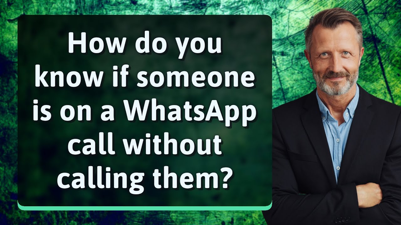 How Do You Know If Someone Is On A WhatsApp Call Without Calling Them how-do-you-know-if-someone-is-on-a-whatsapp-call-without-calling-them