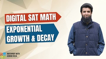 Exponential Growth & Exponential Decay | Advanced Math | Digital SAT Math| MathPrep with Ahmad Bilal