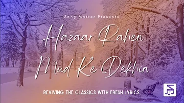 Hazaar Rahen Mud Ke Dekhin (Reloaded) - Song Matter