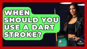 When Should You Use A Dart Stroke? - Billiards Hustlers