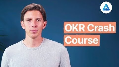 The New OKR Crash Course: An introduction to Objectives & Key Results