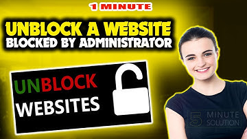 How To Unblock A Website Blocked by Administrator 2024
