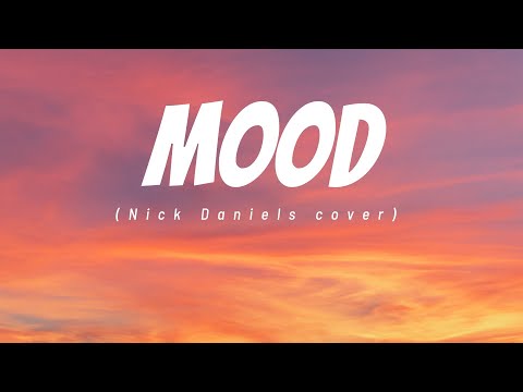 Mood - Nick Daniels cover (Lyrics)