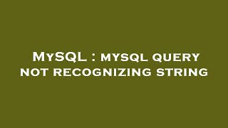MySQL : mysql query not recognizing string