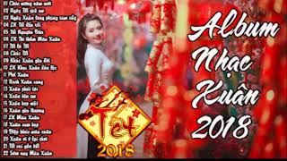 Tuyển tập các ca khúc Chào Xuân Mậu Tuất, Đón Tết 2018 Hay Nhất - Album Tết 2018 - Chúc mừng năm mới