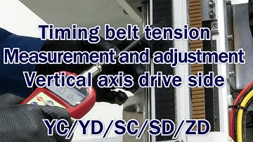 YD/YC/SD/SC/ZD Timing belt tension Measurement and adjustment Vertical axis drive side