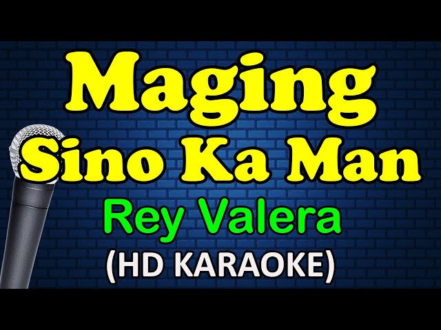 MAGING SINO KA MAN - Rey Valera (HD Karaoke) class=