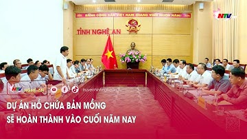 Dự án hồ chứa Bản Mồng sẽ hoàn thành vào cuối năm nay