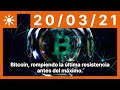 Bitcoin, rompiendo la última resistencia antes del máximo.