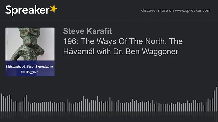 196: The Ways Of The North. The Hvaml with Dr. Ben...