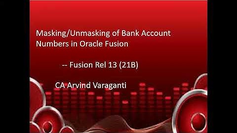 Fusion Cloud:- Masking of Bank Account information