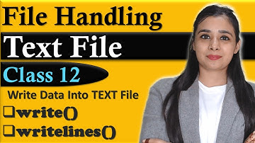 File Handling | Write Data Into TEXT File - write(), writelines() | CBSE Class12-CS | Lovejeet Arora