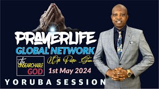 PrayerLIfe Global Network | Yoruba Session | The Unsearchable God | 1st May 2024.