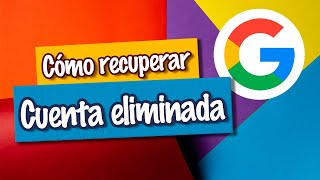 Cómo RECUPERAR una cuenta GMAIL o GOOGLE eliminada - Antes de 15 días es posible | [EGL]