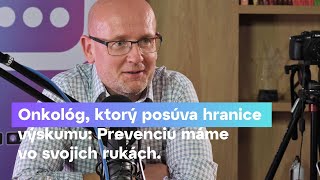 NRoP 110 Michal Mego: Onkológ, ktorý posúva hranice výskumu, prevenciu máme vo svojich rukách