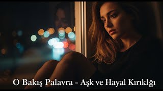 O Bakış Palavra - Aşk Ve Hayal Kırıklığı 90’Lar Slow Türkçe Pop Resimi