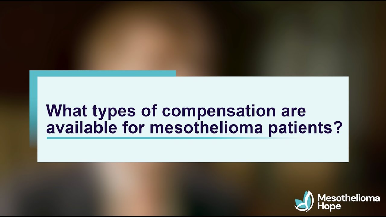 What Are the Types of Mesothelioma Compensation? Mesothelioma Hope What Are the Types of Mesothelioma Compensation? Mesothelioma Hope