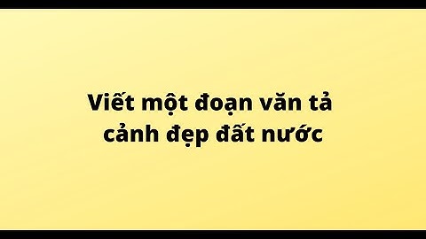 Viết một đoạn văn tả cảnh đẹp đất nước