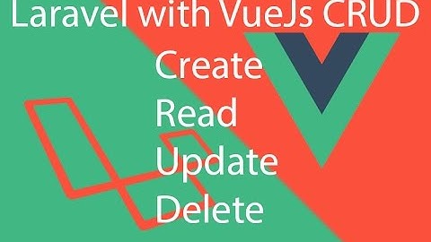 VueJs 2 CRUD with Laravel 5 4