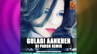 Gulabi Aankhen - Dj Parsh Remix | Full Audio